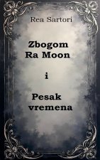 Zbogom Ra Moon i Pesak vremena