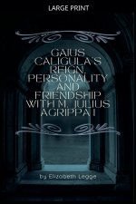 Gaius Caligula's Reign, Personality and Friendship with M. Julius Agrippa I