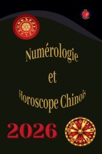 Numérologie Et Horoscope Chinois 2026