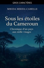 Sous les Étoiles du Cameroun - Chronique d'un pays aux mille visages