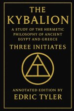 The Kybalion. A Study of The Hermetic Philosophy of Ancient Egypt and Greece.