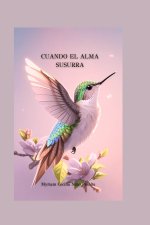 CUANDO EL ALMA SUSURRA