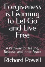 Forgiveness is Learning to Let Go and Live Free
