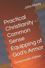 Practical Christianity - Common Sense Equipping of God's Armor