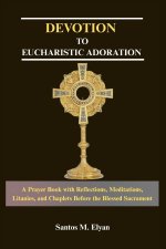 DEVOTION TO EUCHARISTIC ADORATION