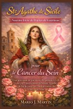 SAINTE AGATHA DE SICILE LIVRE DE PRIÈRES DE GUÉRISON DE LA NOVENA POUR LE CANCER DU SEIN.