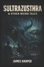 SULTRAZUSTHRA & OTHER WEIRD TALES