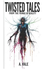 Twisted Tales From The Fringe Of Reality