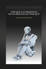 Por Qué las Máquinas No Se Preguntan 