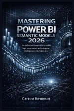 Mastering Power BI Semantic Models 2026