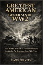 Greatest American Generals of WW2