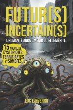 Futur(s) Incertain(s) - l'humanité aura l'avenir qu'elle mérite