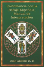 Cartomancia con la Baraja Española. Manual de Interpretación