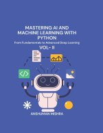 Mastering AI and Machine Learning with Python