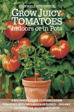 Grow Juicy Tomatoes Indoors or in Pots