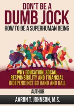 DON'T BE A DUMB JOCK How To Be A Super Human Being