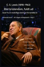 CS Lewis (1898-1963) - Blot kristendom, fuldt ud levet