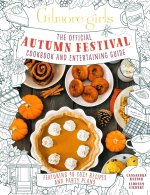 Gilmore Girls: The Official Autumn Festival Cookbook and Entertaining Guide