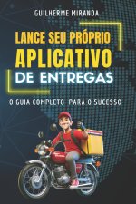 Lance seu próprio Aplicativo de Entregas