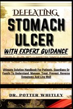 DEFEATING STOMACH ULCER WITH EXPERT GUIDANCE