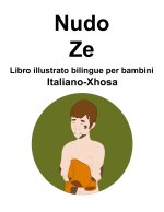 Italiano-Xhosa Nudo / Ze Libro illustrato bilingue per bambini