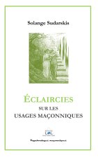 ÉCLAICIES SUR LES USAGES MAÇONNIQUES