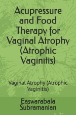 Acupressure and Food Therapy for Vaginal Atrophy (Atrophic Vaginitis)