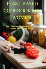 PLANT BASED COOKBOOK FOR WOMEN
