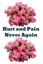 Hurt and Pain Never Again