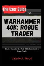 The User Guide for WARHAMMER 40k