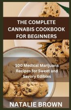 THE COMPLETE CANNABIS COOKBOOK FOR BEGINNERS