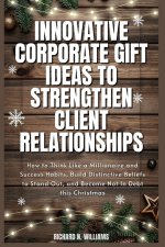 INNOVATIVE CORPORATE GIFT IDEAS TO STRENGTHEN CLIENT RELATIONSHIPS