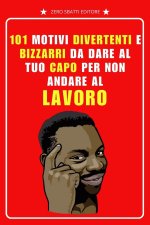 101 Motivi Divertenti e Bizzarri da Dare al Tuo Capo per non Andare al Lavoro