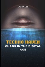 TECHNO HAVEN CHAOS IN THE DIGITAL AGE