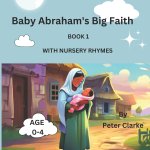 Baby Abraham's Big Faith with nursery rhymes