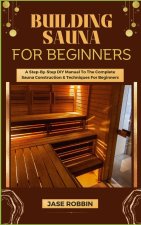 BUILDING SAUNA FOR BEGINNERS