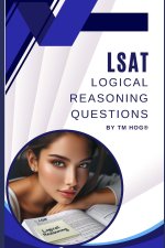 LSAT Logical Reasoning Questions by TM Hog®