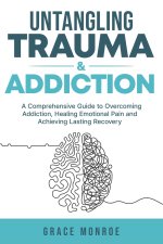 Untangling Trauma and Addiction
