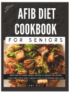 The Complete AFib Diet Cookbook for Seniors