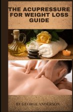 THE ACUPRESSURE FOR WEIGHT LOSS GUIDE
