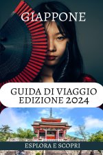 GUIDA DI VIAGGIO IN GIAPPONE 2024 E OLTRE