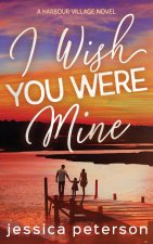 I Wish You Were Mine