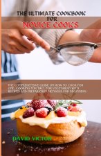 THE ULTIMATE COOKBOOK FOR NOVICE COOKS
