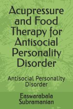 Acupressure and Food Therapy for Antisocial Personality Disorder