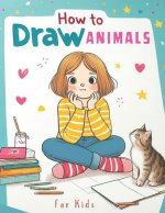 How to Draw Animals for Kids