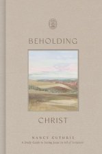 Beholding Christ – A Daily Guide to Seeing Jesus in All of Scripture