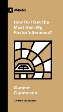 How Do I Get the Most from My Pastor`s Sermons?