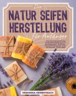 Die Naturseifenherstellung für Anfänger
