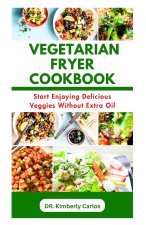 THE VEGETARIAN FRYER COOKBOOK