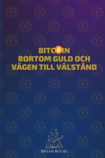 Bitcoin Bortom guld och vägen till välstånd